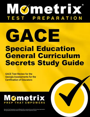 Gace Special Education General Curriculum Secrets Study Guide : Gace Test Review for the Georgia Assessments for the Certification of Educators (en anglais) - Gace Special Education General Curriculum Secrets Study Guide: Gace Test Review for the Georgia Assessments for the Certification of Educators