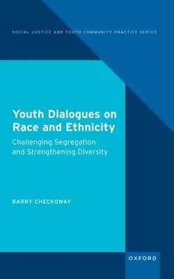 Dialogues de jeunes sur la race et l'ethnicité : Remettre en question la ségrégation et renforcer la diversité - Youth Dialogues on Race and Ethnicity: Challenging Segregation and Strengthening Diversity