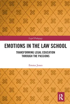 Les émotions à l'école de droit : Transformer la formation juridique par les passions - Emotions in the Law School: Transforming Legal Education Through the Passions