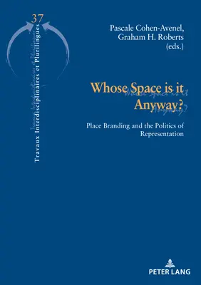 De toute façon, c'est l'espace de qui ? L'image de marque d'un lieu et la politique de représentation - Whose Space Is It Anyway?: Place Branding and the Politics of Representation