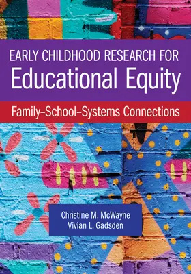 La recherche sur la petite enfance au service de l'équité éducative : Liens entre la famille, l'école et les systèmes - Early Childhood Research for Educational Equity: Family-School-Systems Connections