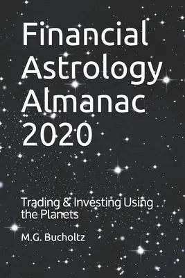 Almanach de l'astrologie financière 2020 : Trading & Investing Using the Planets - Financial Astrology Almanac 2020: Trading & Investing Using the Planets