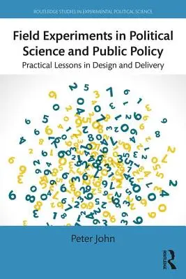 Expériences de terrain en sciences politiques et politiques publiques : Leçons pratiques de conception et de réalisation - Field Experiments in Political Science and Public Policy: Practical Lessons in Design and Delivery