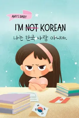 Je ne suis pas coréen : Une histoire sur l'identité, l'apprentissage des langues et la confiance en soi à travers de petites victoires. - I'm Not Korean: A Story About Identity, Language Learning, and Building Confidence Through Small Wins Bilingual Children's Book Writte