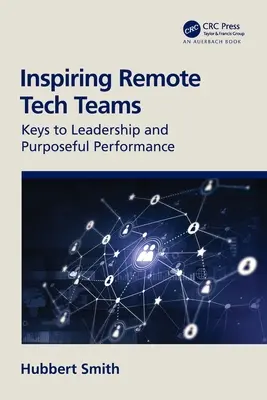 Inspirer les équipes techniques à distance : Les clés du leadership et de la performance - Inspiring Remote Tech Teams: Keys to Leadership and Purposeful Performance