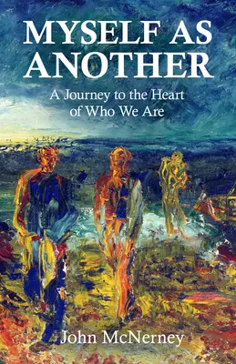 Moi-même en tant qu'autre : Un voyage au cœur de ce que nous sommes - Myself as Another: A Journey to the Heart of Who We Are