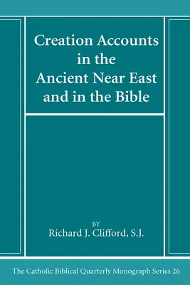 Les récits de la création dans le Proche-Orient ancien et dans la Bible - Creation Accounts in the Ancient Near East and in the Bible