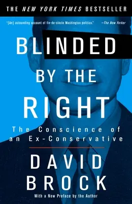 Aveuglé par la droite : La conscience d'un ex-conservateur - Blinded by the Right: The Conscience of an Ex-Conservative