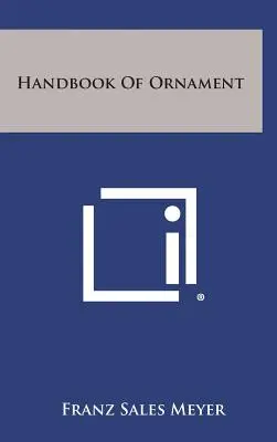Manuel de l'ornement - Handbook Of Ornament