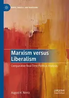 Marxisme et libéralisme : Analyse politique comparative en temps réel - Marxism Versus Liberalism: Comparative Real-Time Political Analysis