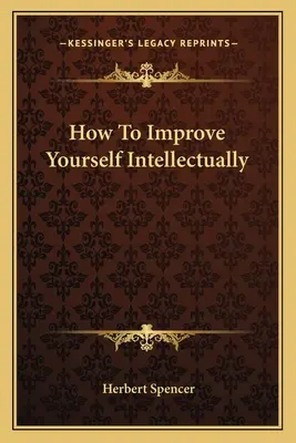 Comment s'améliorer intellectuellement - How To Improve Yourself Intellectually