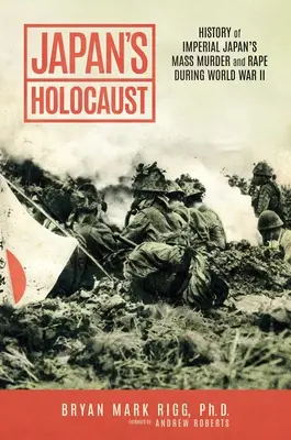 L'Holocauste du Japon : Histoire des meurtres et des viols de masse commis par le Japon impérial pendant la Seconde Guerre mondiale - Japan's Holocaust: History of Imperial Japan's Mass Murder and Rape During World War II