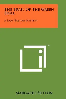 La piste de la poupée verte : un mystère de Judy Bolton - The Trail of the Green Doll: A Judy Bolton Mystery