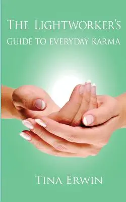 Le guide de l'artisan de lumière sur le karma au quotidien - The Lightworker's Guide to Everyday Karma