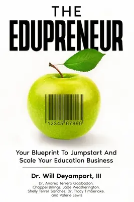 L'Edupreneur : Votre plan d'action pour lancer et développer votre entreprise dans le domaine de l'éducation - The Edupreneur: Your Blueprint To Jumpstart And Scale Your Education Business