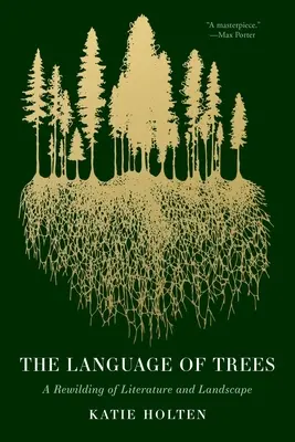 La langue des arbres : Un ré-ensauvagement de la littérature et du paysage - The Language of Trees: A Rewilding of Literature and Landscape