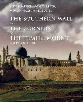 Le mur sud du Mont du Temple et ses angles : Passé, présent et futur - The Southern Wall of the Temple Mount and Its Corners: Past, Present and Future