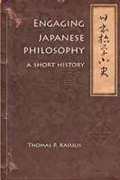 S'intéresser à la philosophie japonaise : Une brève histoire - Engaging Japanese Philosophy: A Short History