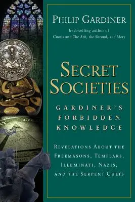 Sociétés secrètes : Révélations sur les Francs-maçons, les Templiers, les Illuminati, les Nazis et les Cultes du Serpent - Secret Societies: Revelations about the Freemasons, Templars, Illuminati, Nazis, and the Serpent Cults