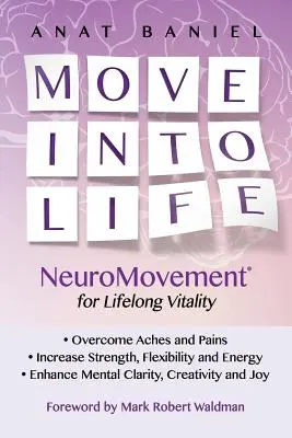 Move Into Life : Le NeuroMouvement pour une vitalité à vie - Move Into Life: NeuroMovement for Lifelong Vitality