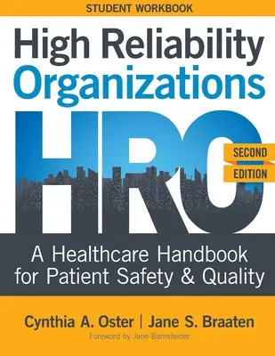 High Reliability Organizations, Second Edition - STUDENT WORKBOOK : A Healthcare Handbook for Patient Safety & Quality (Manuel de soins de santé pour la sécurité des patients et la qualité) - High Reliability Organizations, Second Edition - STUDENT WORKBOOK: A Healthcare Handbook for Patient Safety & Quality