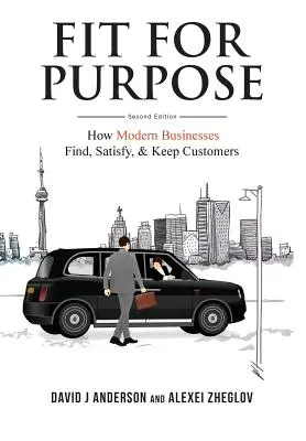 Fit for Purpose : Comment les entreprises modernes trouvent, satisfont et conservent leurs clients - Fit for Purpose: How Modern Businesses Find, Satisfy, & Keep Customers