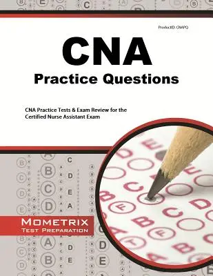 Questions pratiques pour l'examen de l'AIIC : Tests de pratique de l'AIIC et révision pour l'examen d'infirmière auxiliaire certifiée - CNA Exam Practice Questions: CNA Practice Tests & Review for the Certified Nurse Assistant Exam