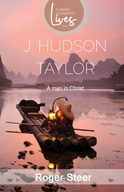 J.Hudson Taylor : Un homme en Christ - J.Hudson Taylor: A Man in Christ