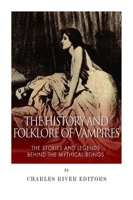 L'histoire et le folklore des vampires : Les histoires et les légendes qui se cachent derrière ces êtres mythiques - The History and Folklore of Vampires: The Stories and Legends Behind the Mythical Beings