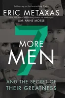 Sept hommes de plus : Et le secret de leur grandeur - Seven More Men: And the Secret of Their Greatness