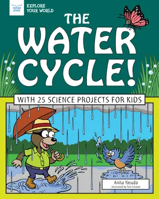 Le cycle de l'eau ! Avec 25 projets scientifiques pour les enfants - The Water Cycle!: With 25 Science Projects for Kids