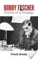 Bobby Fischer : Profil d'un prodige - Bobby Fischer: Profile of a Prodigy