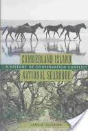 Le parc national de l'île de Cumberland : Une histoire de conflit pour la conservation - Cumberland Island National Seashore: A History of Conservation Conflict