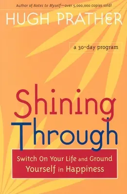 Shining Through : Allumez votre vie et ancrez-vous dans le bonheur - Shining Through: Switch on Your Life and Ground Yourself in Happiness
