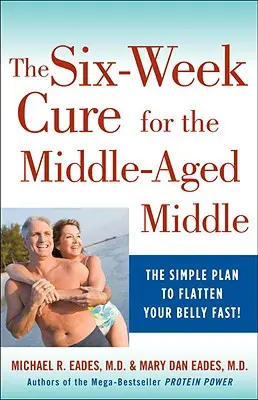 La cure de 6 semaines pour les personnes d'âge moyen - The 6-Week Cure for the Middle-Aged Middle