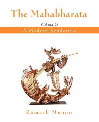 Le Mahabharata : Un rendu moderne, Vol. 2 - The Mahabharata: A Modern Rendering, Vol. 2
