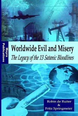 Le mal et la misère dans le monde - L'héritage des 13 lignées sataniques - Worldwide Evil and Misery - The Legacy of the 13 Satanic Bloodlines
