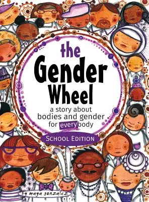 The Gender Wheel - School Edition : une histoire sur les corps et les genres pour tous les corps - The Gender Wheel - School Edition: a story about bodies and gender for every body