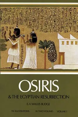 Osiris et la résurrection égyptienne, Vol. 1, 1 - Osiris and the Egyptian Resurrection, Vol. 1, 1