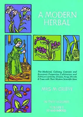 A Modern Herbal, Volume 2 : The Medicinal, Culinary, Cosmetic and Economic Properties, Cultivation and Folk-Lore of Herbs, Grasses, Fungi Shrubs & (en anglais) - A Modern Herbal, Volume 2: The Medicinal, Culinary, Cosmetic and Economic Properties, Cultivation and Folk-Lore of Herbs, Grasses, Fungi Shrubs &