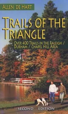 Trails of the Triangle : Plus de 400 sentiers dans la région de Raleigh/Durham/Chapel Hill - Trails of the Triangle: Over 400 Trails in the Raleigh/Durham/Chapel Hill Area