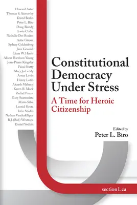 La démocratie constitutionnelle sous pression : L'heure de la citoyenneté héroïque - Constitutional Democracy Under Stress: A Time for Heroic Citizenship