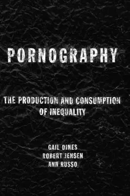 Pornographie : La production et la consommation de l'inégalité - Pornography: The Production and Consumption of Inequality