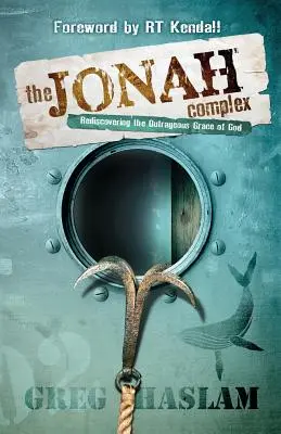 Le complexe de Jonas : Redécouvrir la grâce scandaleuse de Dieu - The Jonah Complex: Rediscovering the outrageous grace of God