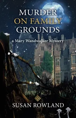 Meurtre sur le terrain familial : Un mystère de Mary Wandwalker - Murder On Family Grounds: A Mary Wandwalker Mystery