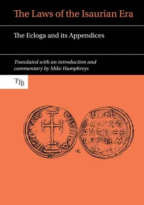 Les lois de l'ère isaurienne : L'Eclogue et ses annexes - The Laws of the Isaurian Era: The Ecloga and Its Appendices