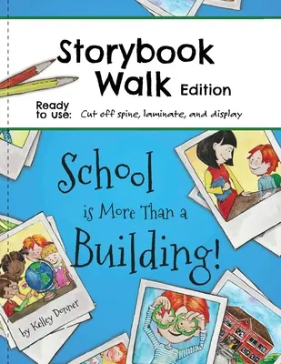 L'école est plus qu'un bâtiment : L'école est plus qu'un bâtiment : l'édition du livre d'histoires - School is More Than a Building: Storybook Walk Edition