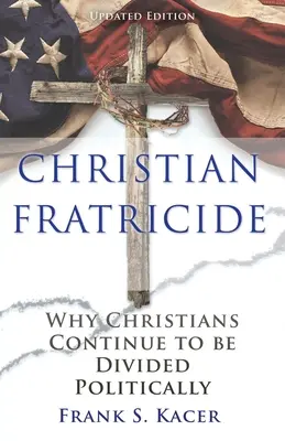 Fratricide chrétien : Pourquoi les chrétiens continuent d'être divisés politiquement - Christian Fratricide: Why Christians Continue to be Divided Politically