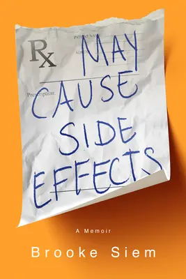 Peut provoquer des effets secondaires : Un mémoire - May Cause Side Effects: A Memoir