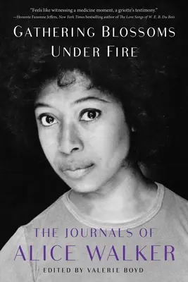 La cueillette des fleurs sous le feu : les journaux d'Alice Walker, 1965-2000 - Gathering Blossoms Under Fire: The Journals of Alice Walker, 1965-2000